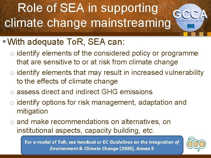 Role of SEA in supporting climate change mainstreaming § With adequate To. R, SEA