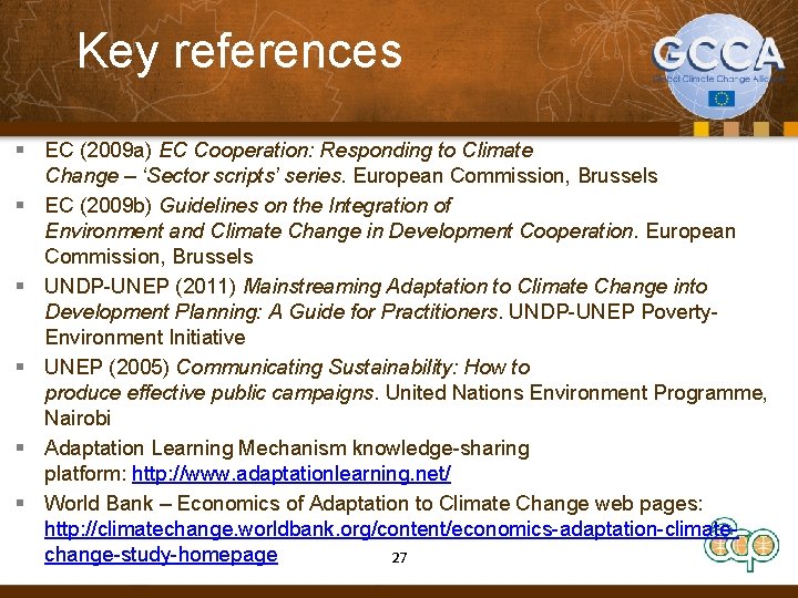 Key references § EC (2009 a) EC Cooperation: Responding to Climate Change – ‘Sector