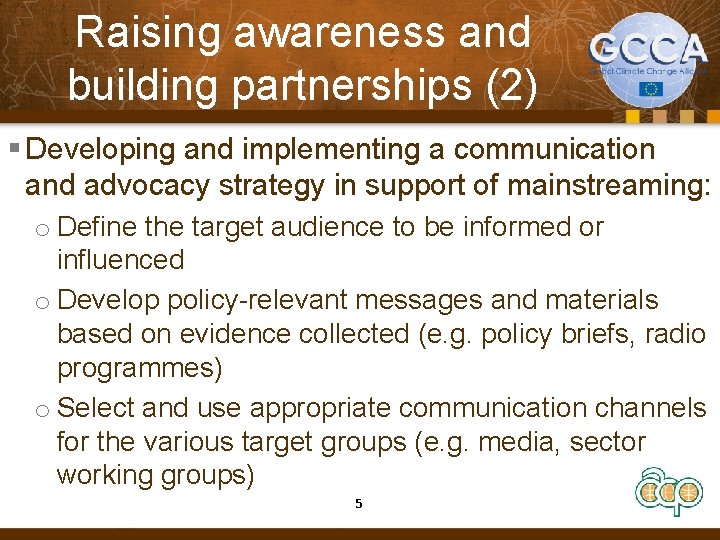 Raising awareness and building partnerships (2) § Developing and implementing a communication and advocacy