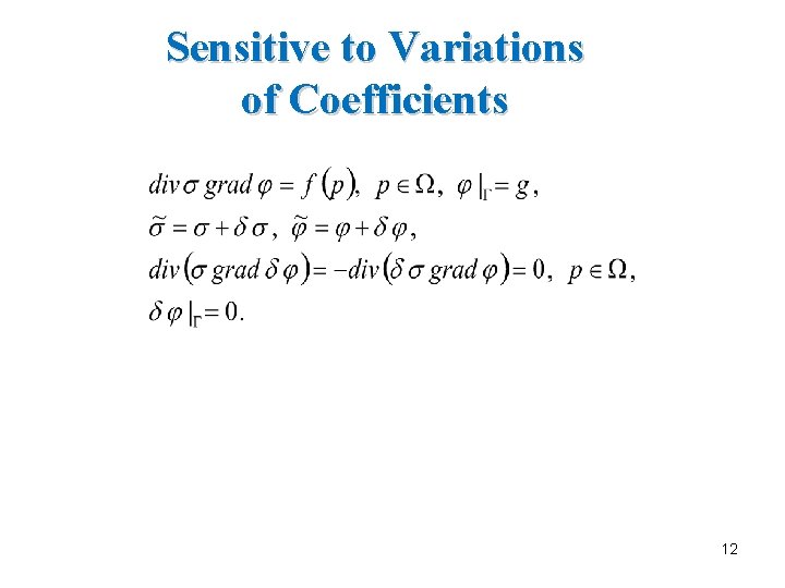 Sensitive to Variations of Coefficients 12 