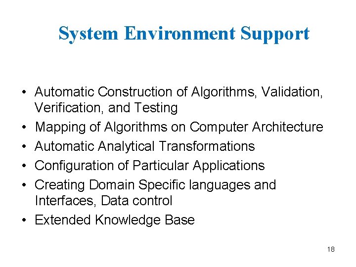 System Environment Support • Automatic Construction of Algorithms, Validation, Verification, and Testing • Mapping