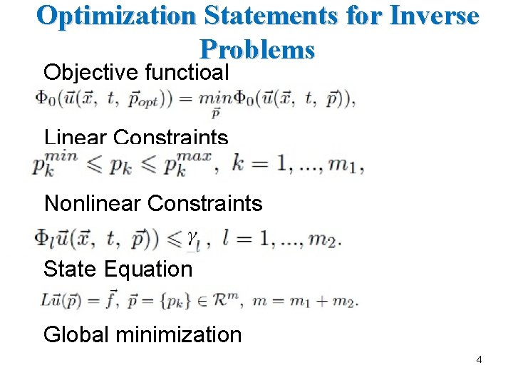 Optimization Statements for Inverse Problems Objective functioal Linear Constraints Nonlinear Constraints State Equation Global