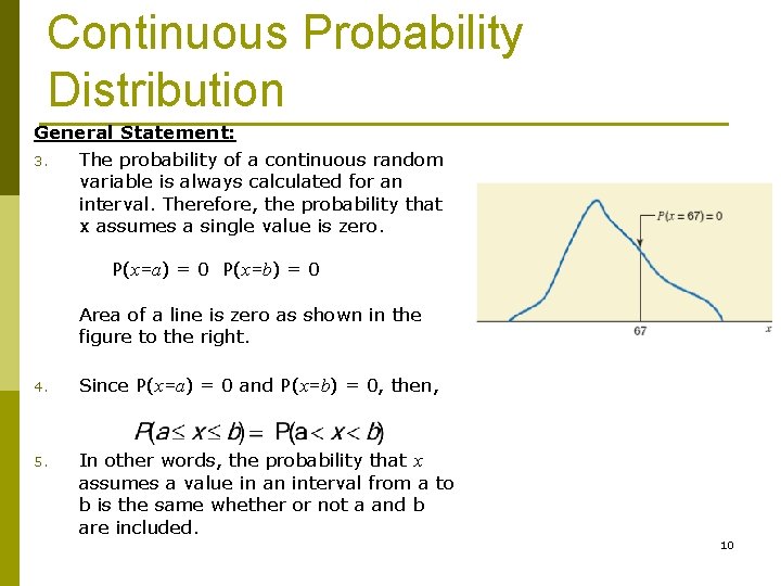 Continuous Probability Distribution General Statement: 3. The probability of a continuous random variable is