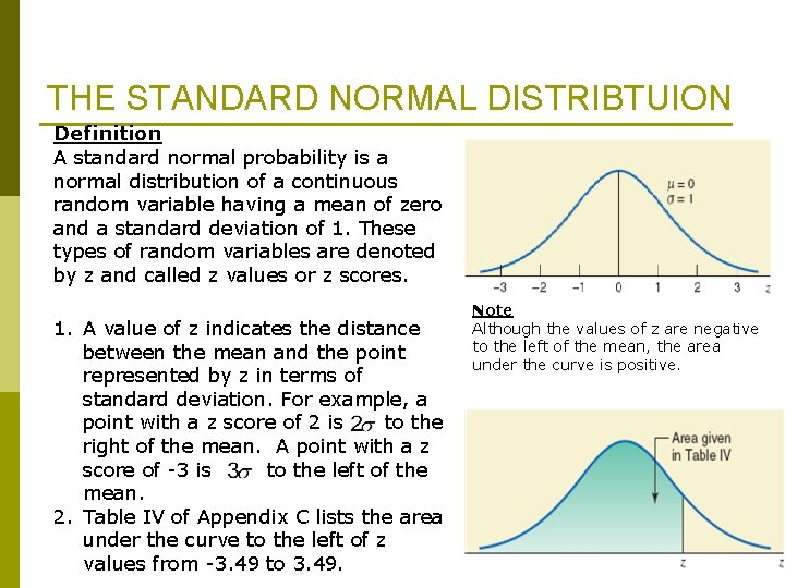 THE STANDARD NORMAL DISTRIBTUION Definition A standard normal probability is a normal distribution of