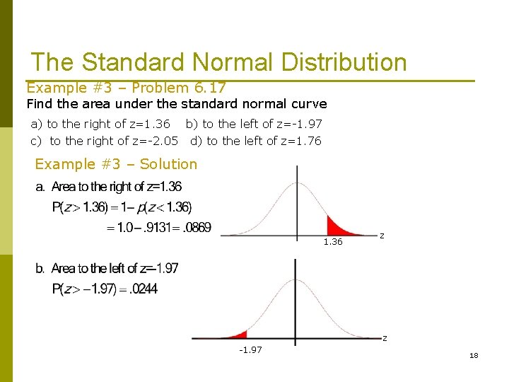 The Standard Normal Distribution Example #3 – Problem 6. 17 Find the area under