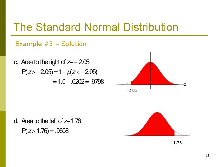 The Standard Normal Distribution Example #3 – Solution z -2. 05 1. 76 19