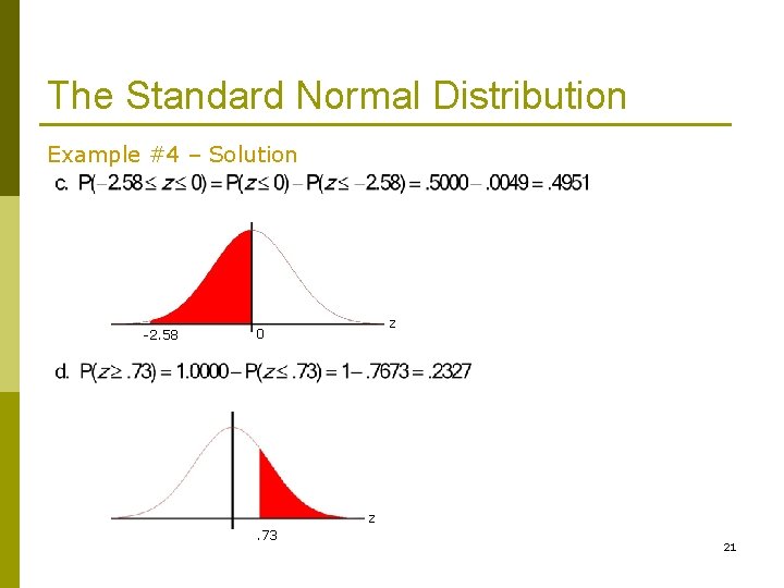 The Standard Normal Distribution Example #4 – Solution -2. 58 z 0 z. 73