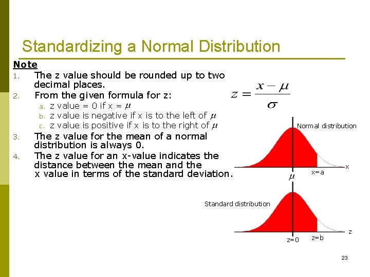 Standardizing a Normal Distribution Note 1. The z value should be rounded up to