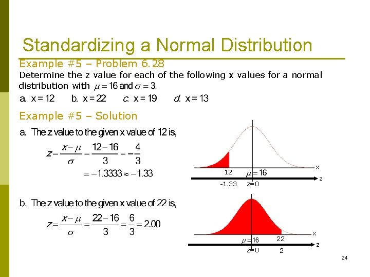 Standardizing a Normal Distribution Example #5 – Problem 6. 28 Determine the z value