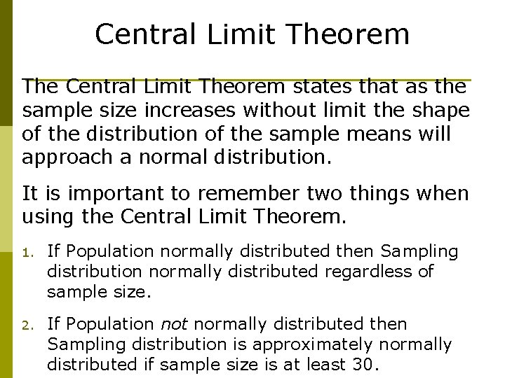 Central Limit Theorem The Central Limit Theorem states that as the sample size increases