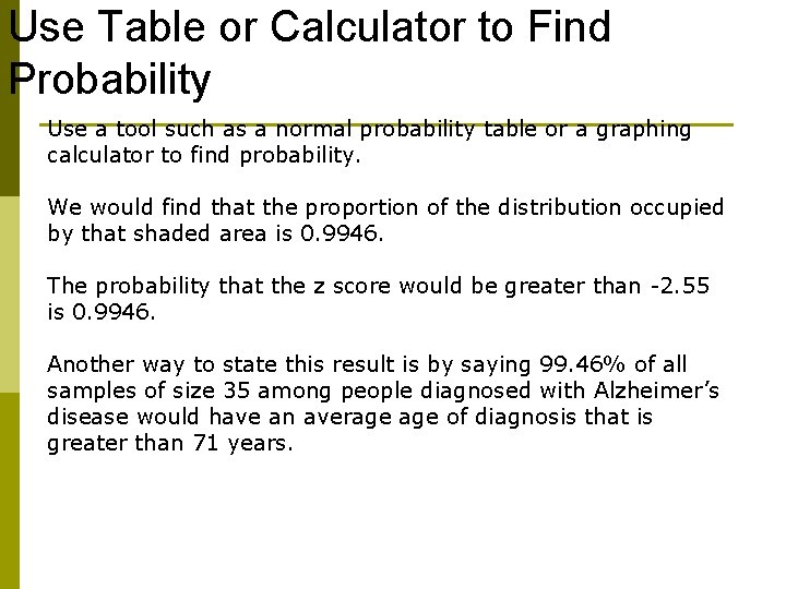 Use Table or Calculator to Find Probability Use a tool such as a normal