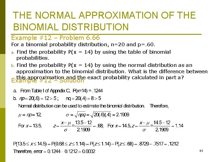 THE NORMAL APPROXIMATION OF THE BINOMIAL DISTRIBUTION Example #12 – Problem 6. 66 For