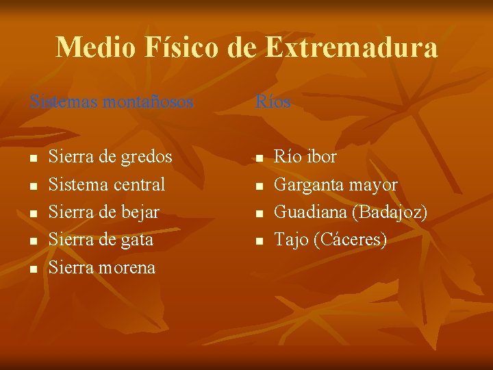 Medio Físico de Extremadura Sistemas montañosos n n n Sierra de gredos Sistema central