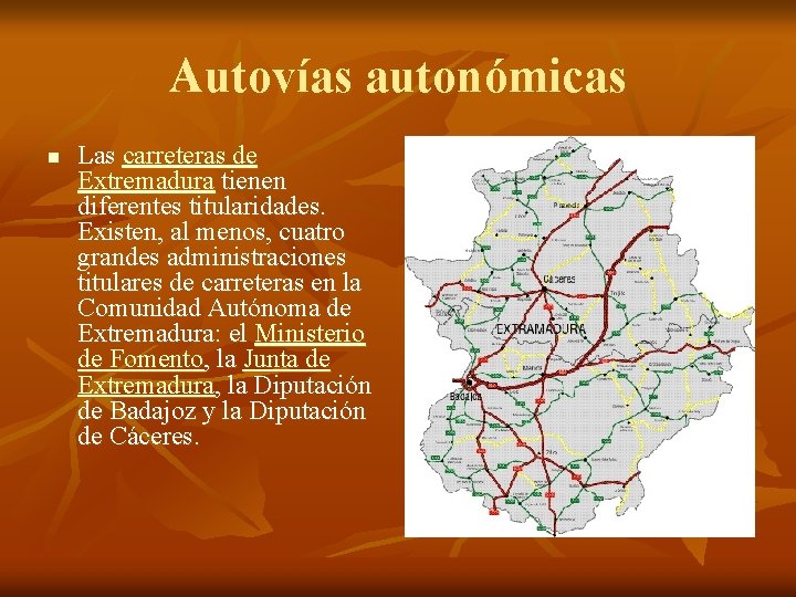 Autovías autonómicas n Las carreteras de Extremadura tienen diferentes titularidades. Existen, al menos, cuatro