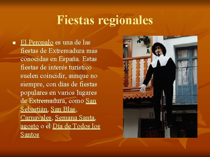 Fiestas regionales n El Peropalo es una de las fiestas de Extremadura mas conocidas