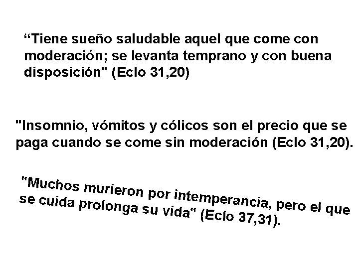 “Tiene sueño saludable aquel que come con moderación; se levanta temprano y con buena