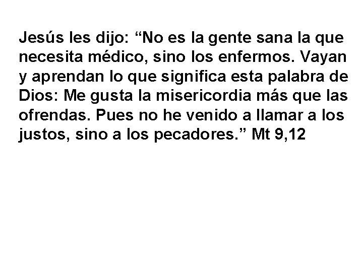 Jesús les dijo: “No es la gente sana la que necesita médico, sino los