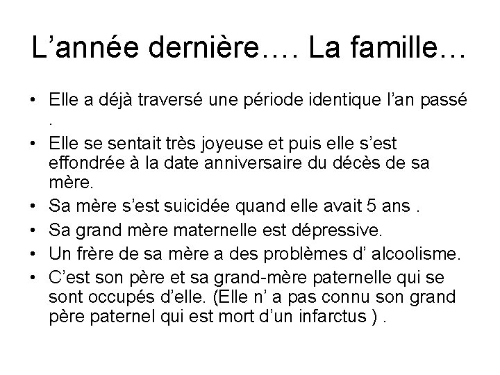 L’année dernière…. La famille… • Elle a déjà traversé une période identique l’an passé.
