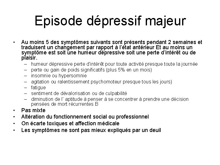 Episode dépressif majeur • Au moins 5 des symptômes suivants sont présents pendant 2