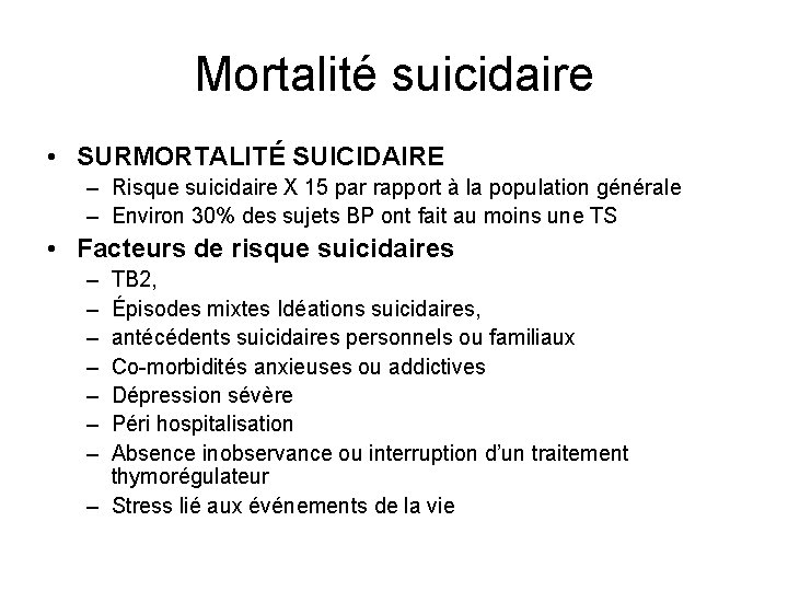 Mortalité suicidaire • SURMORTALITÉ SUICIDAIRE – Risque suicidaire X 15 par rapport à la