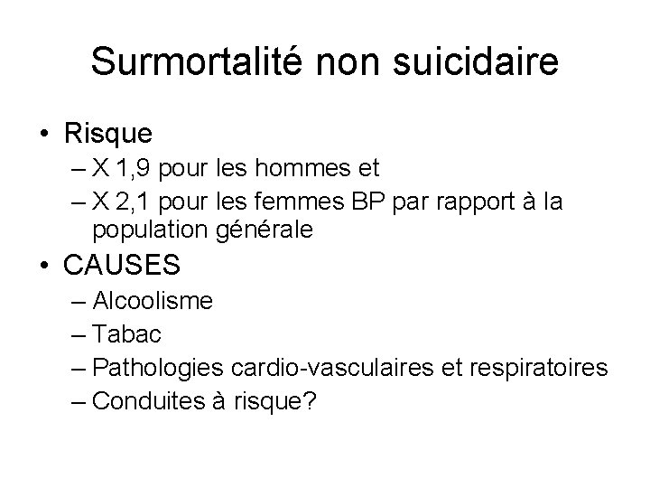 Surmortalité non suicidaire • Risque – X 1, 9 pour les hommes et –