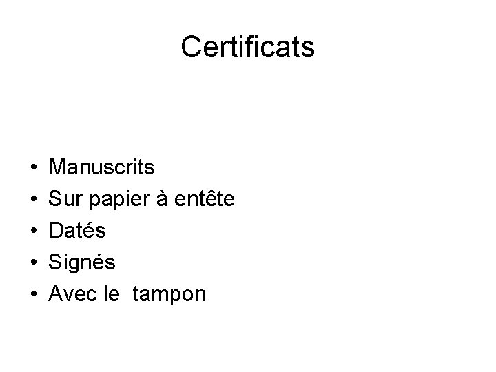 Certificats • • • Manuscrits Sur papier à entête Datés Signés Avec le tampon