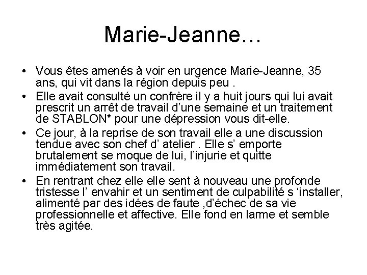 Marie-Jeanne… • Vous êtes amenés à voir en urgence Marie-Jeanne, 35 ans, qui vit