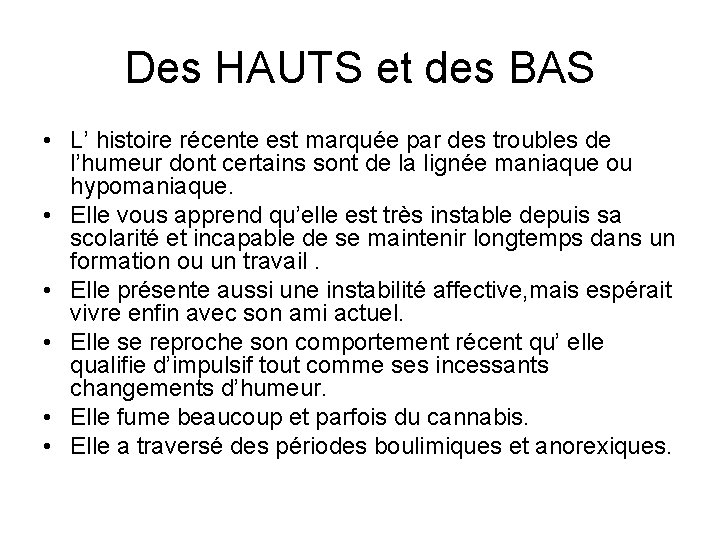 Des HAUTS et des BAS • L’ histoire récente est marquée par des troubles
