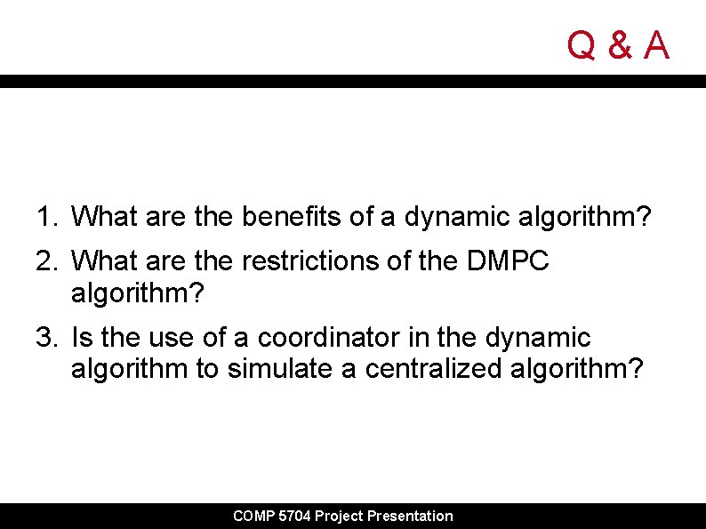 Q&A 1. What are the benefits of a dynamic algorithm? 2. What are the