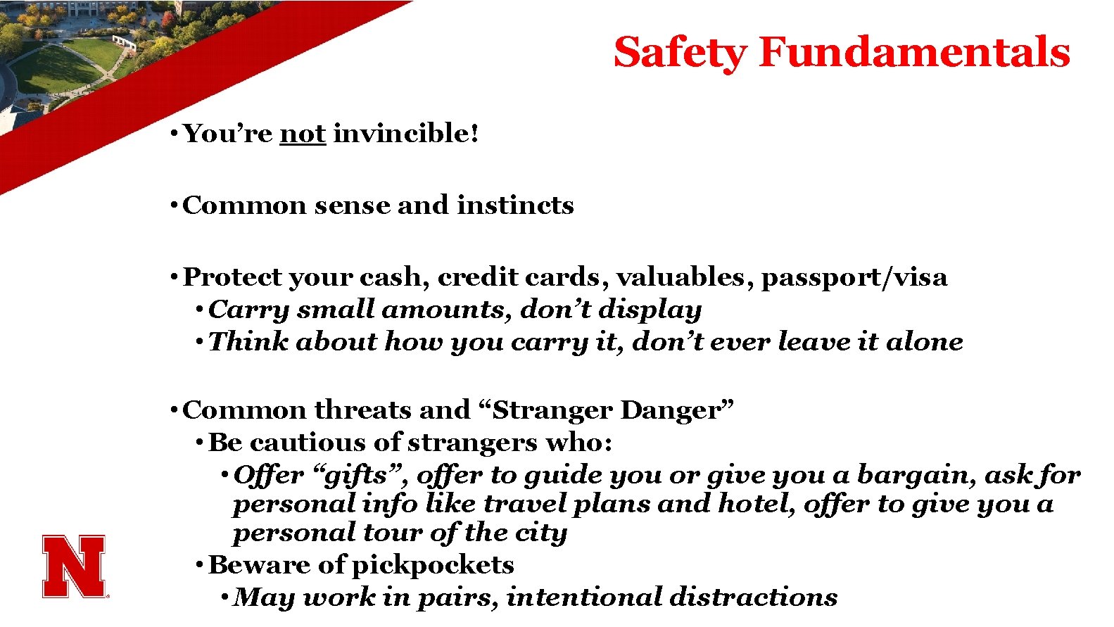 Safety Fundamentals • You’re not invincible! • Common sense and instincts • Protect your