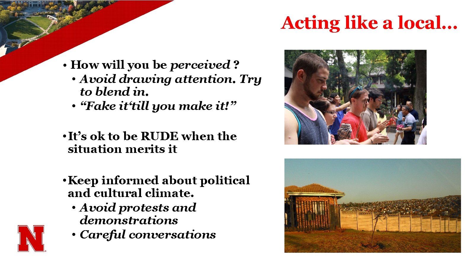 Acting like a local… • How will you be perceived ? • Avoid drawing