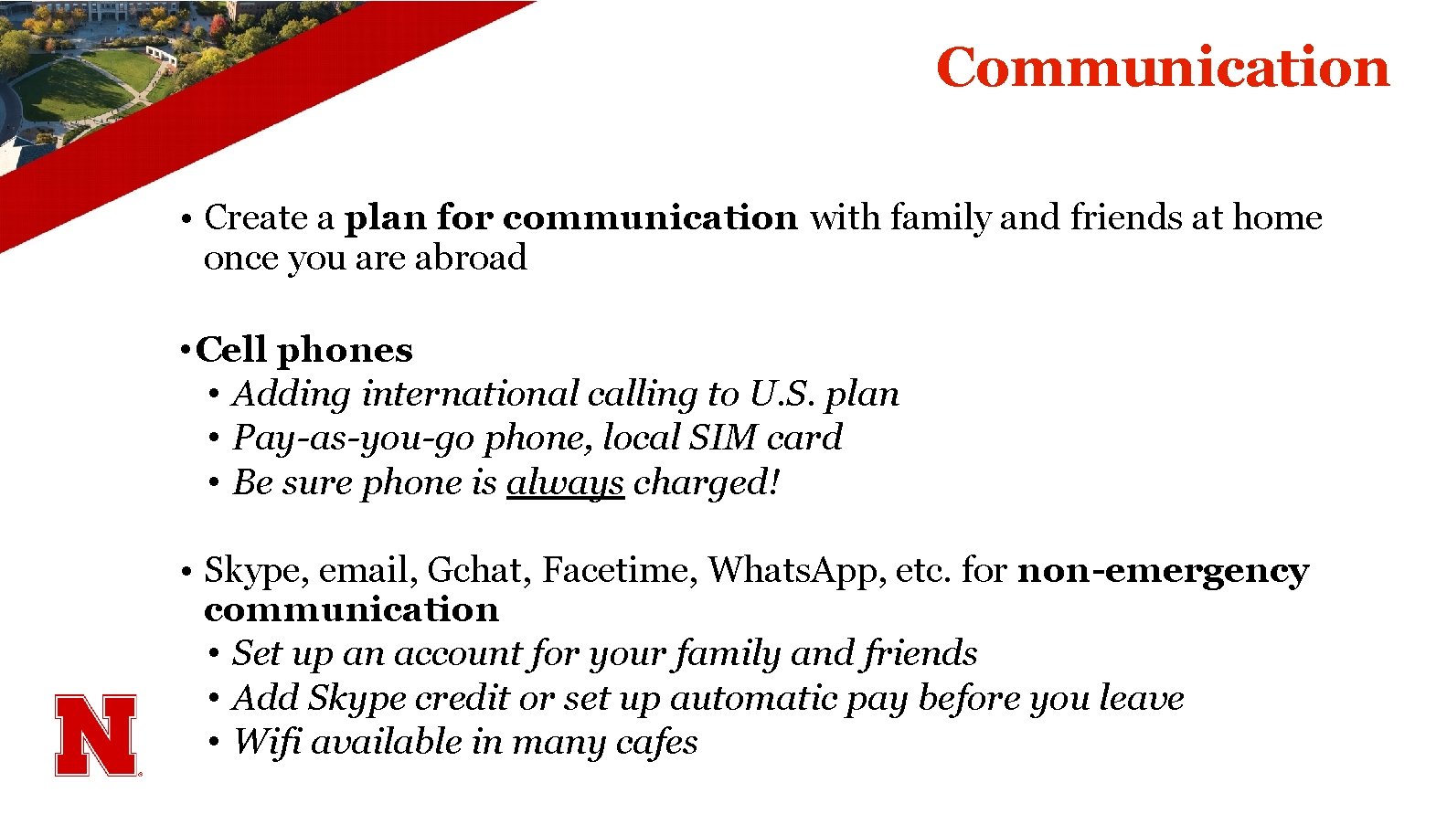 Communication • Create a plan for communication with family and friends at home once