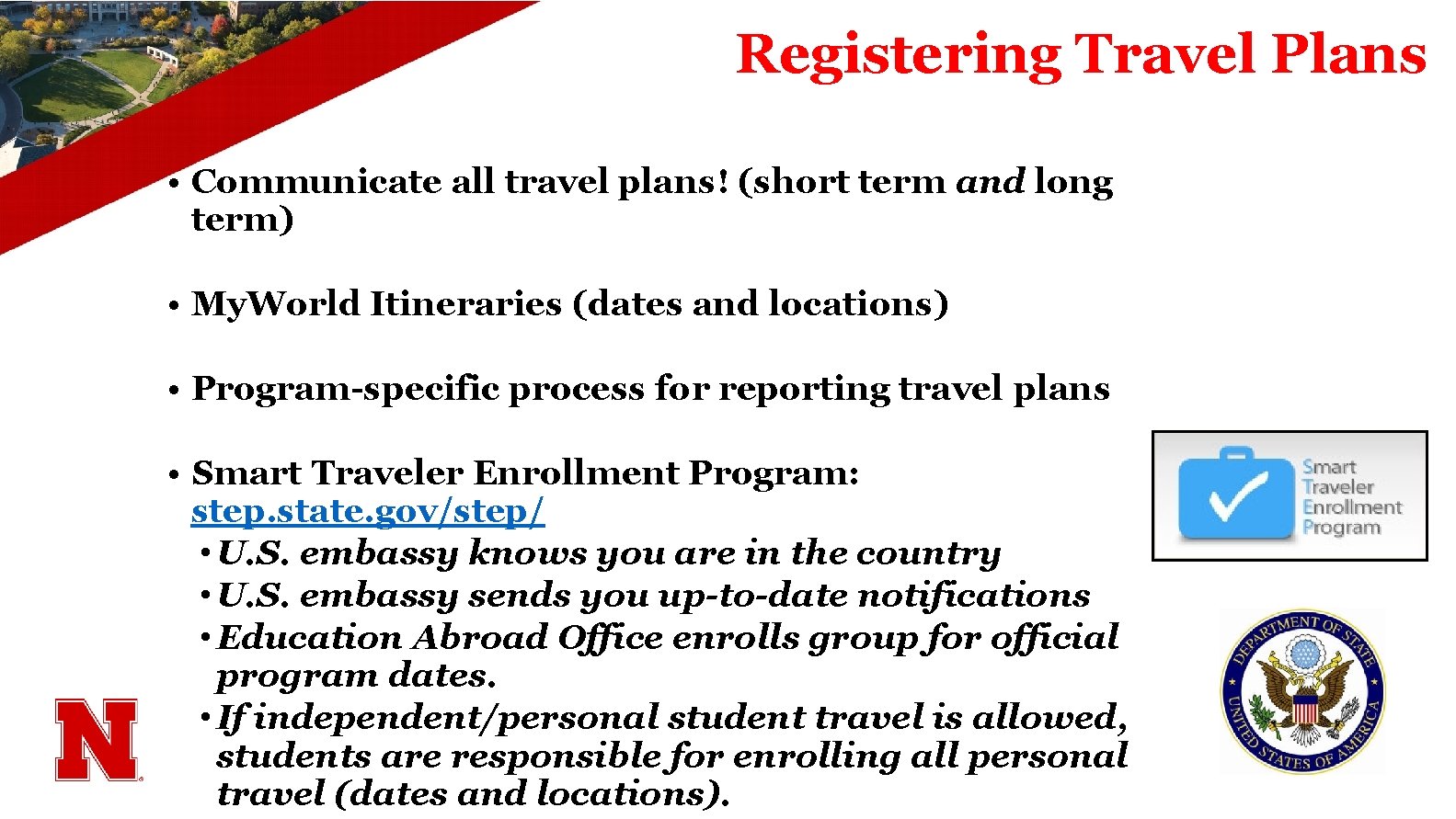 Registering Travel Plans • Communicate all travel plans! (short term and long term) •