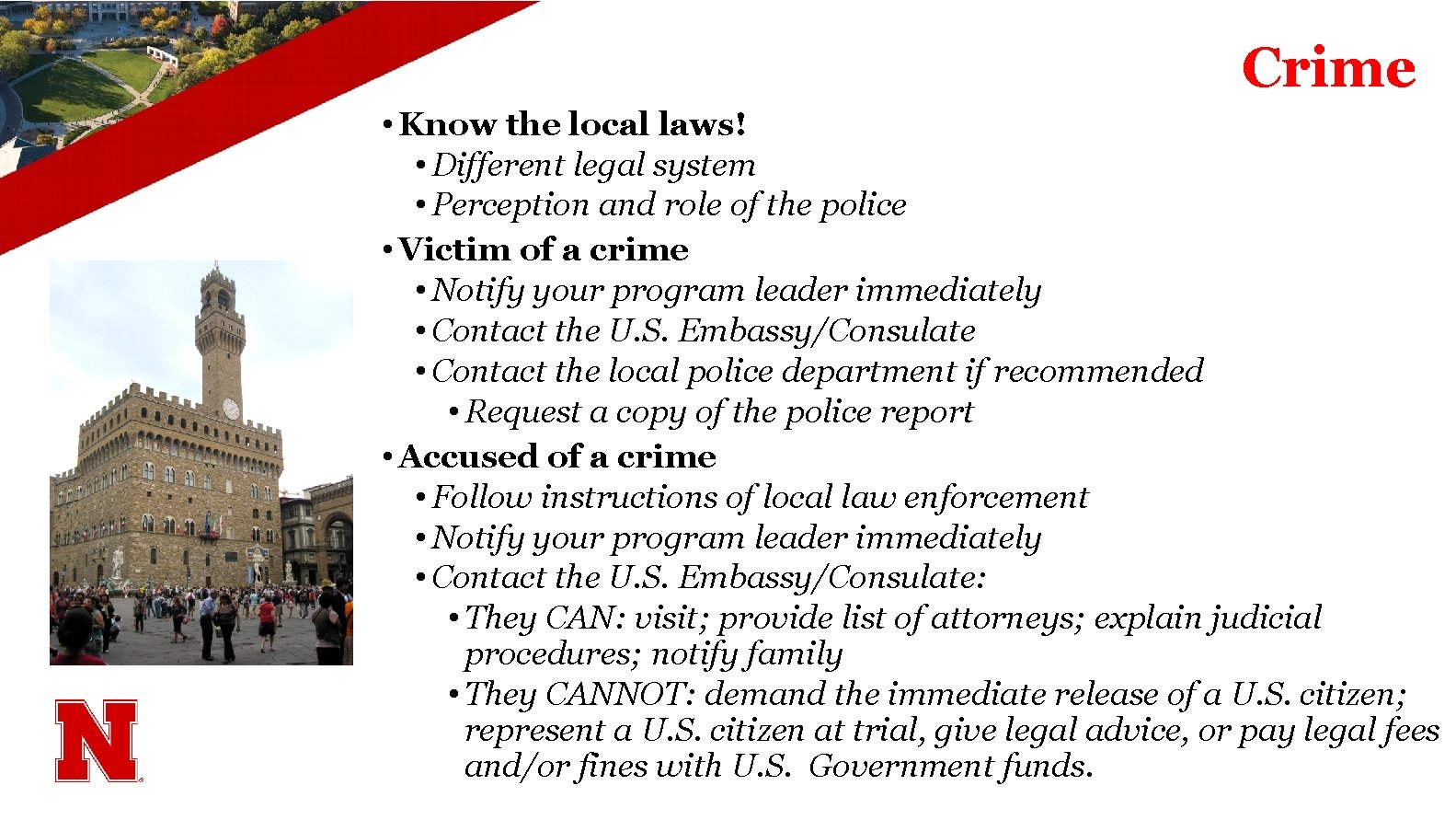 Crime • Know the local laws! • Different legal system • Perception and role