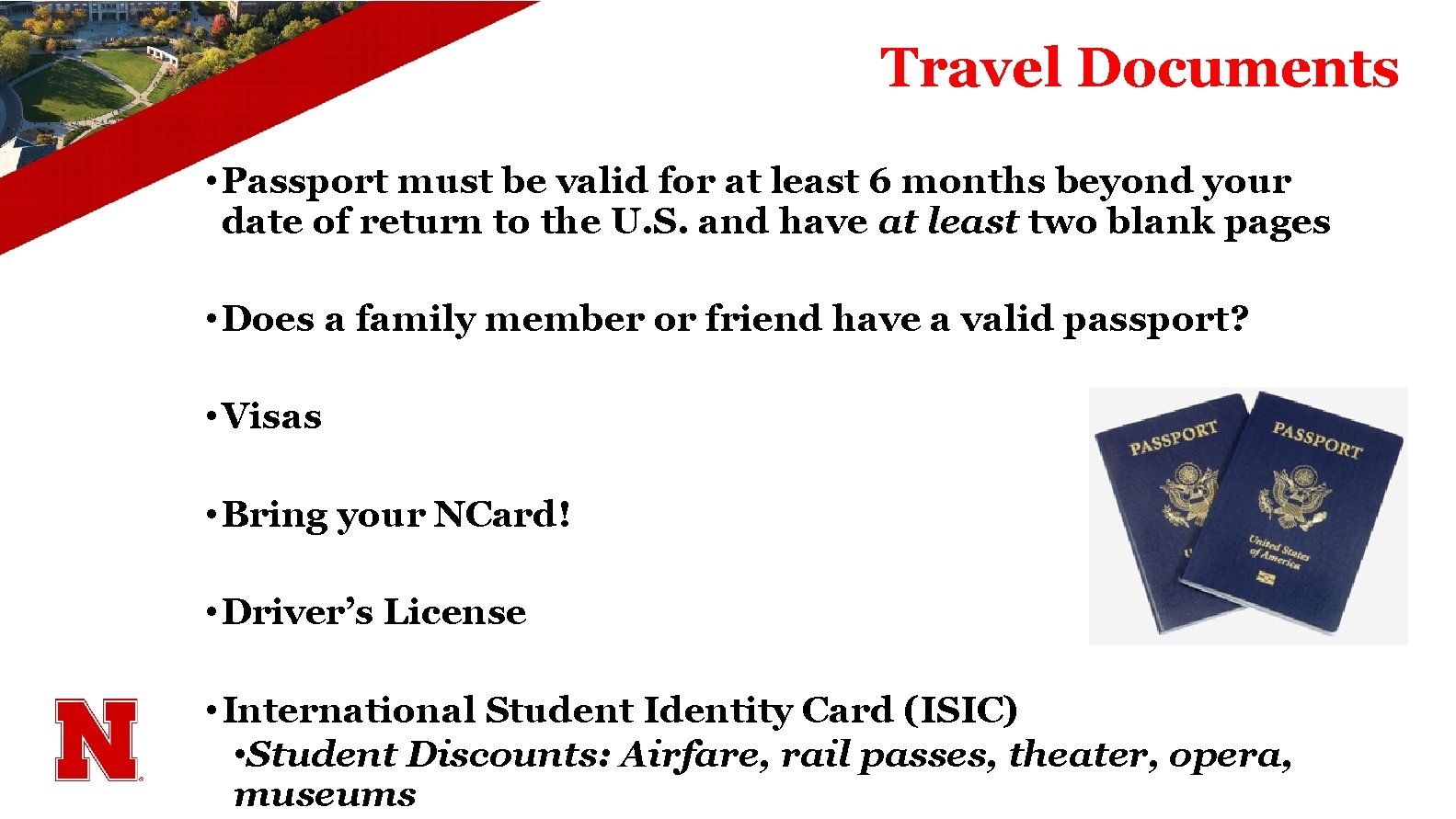 Travel Documents • Passport must be valid for at least 6 months beyond your