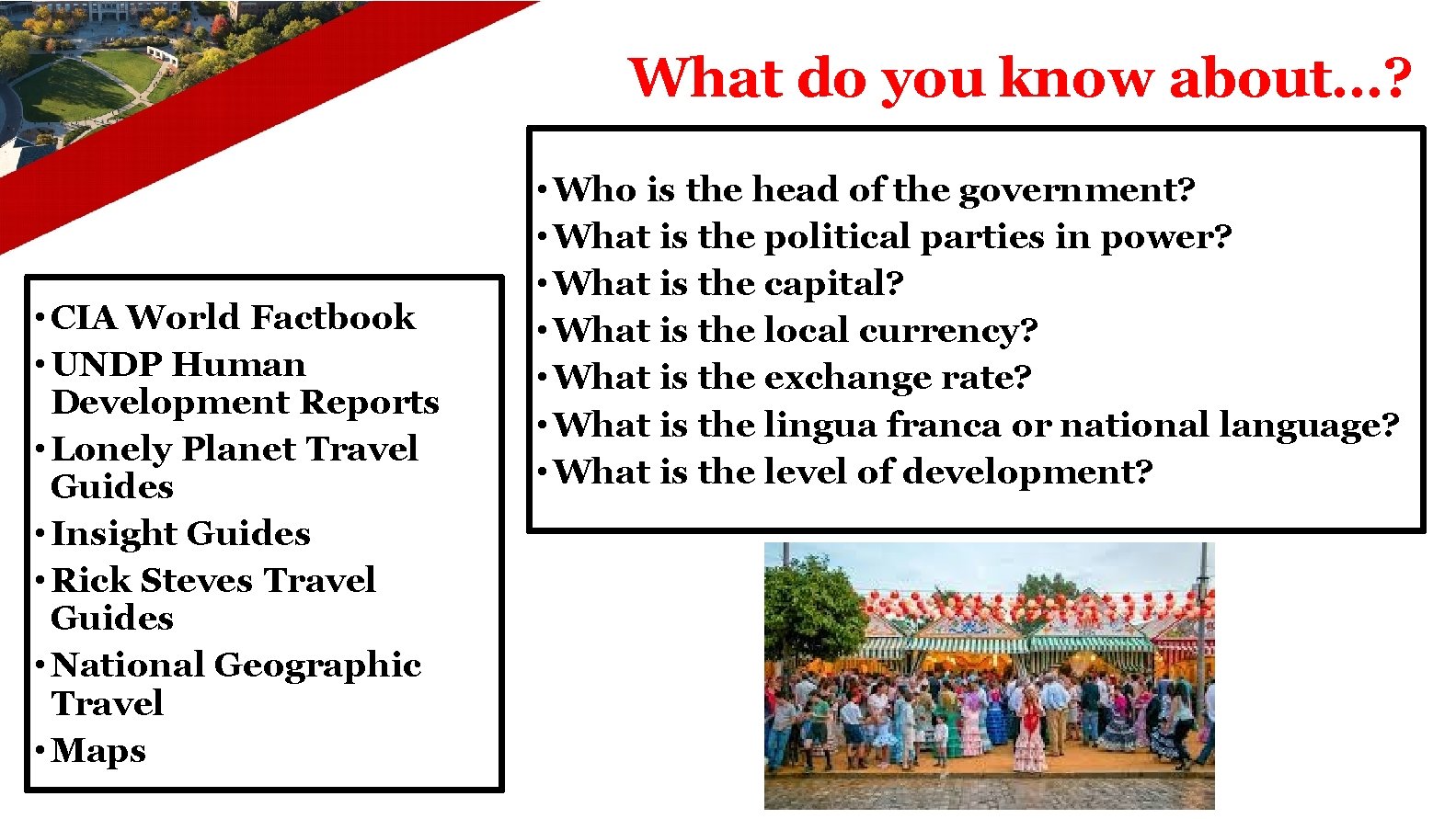 What do you know about…? • CIA World Factbook • UNDP Human Development Reports