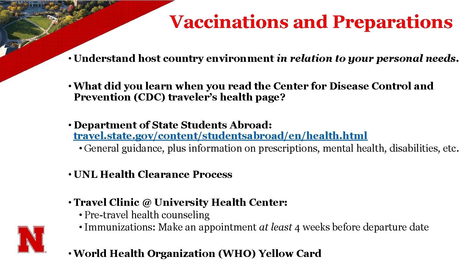 Vaccinations and Preparations • Understand host country environment in relation to your personal needs.