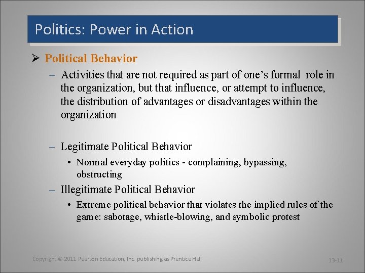 Politics: Power in Action Ø Political Behavior – Activities that are not required as