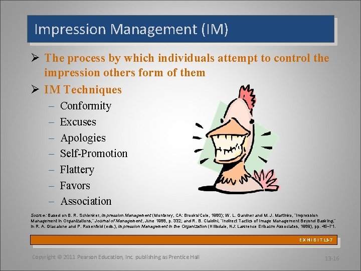 Impression Management (IM) Ø The process by which individuals attempt to control the impression