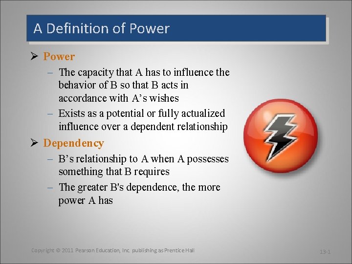 A Definition of Power Ø Power – The capacity that A has to influence