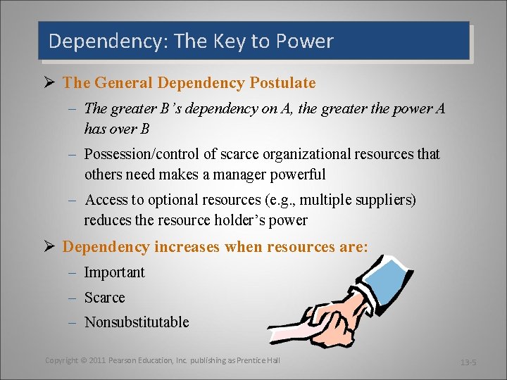 Dependency: The Key to Power Ø The General Dependency Postulate – The greater B’s