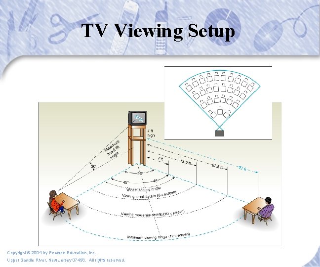 TV Viewing Setup Copyright © 2004 by Pearson Education, Inc. Upper Saddle River, New TV Viewing Setup Copyright © 2004 by Pearson Education, Inc. Upper Saddle River, New