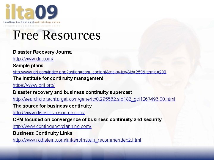 Free Resources Disaster Recovery Journal http: //www. drj. com/ Sample plans http: //www. drj.