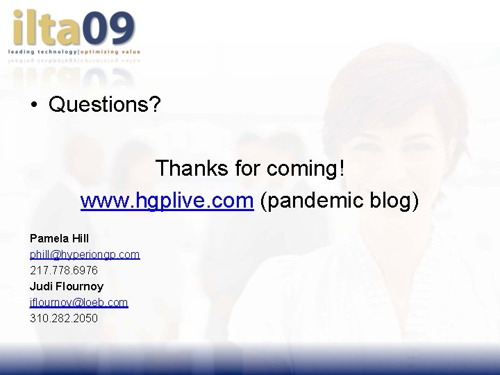  • Questions? Thanks for coming! www. hgplive. com (pandemic blog) Pamela Hill phill@hyperiongp.