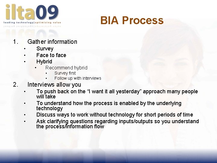 BIA Process 1. Gather information • • • Survey Face to face Hybrid •