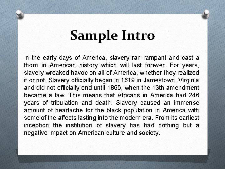 Sample Intro In the early days of America, slavery ran rampant and cast a