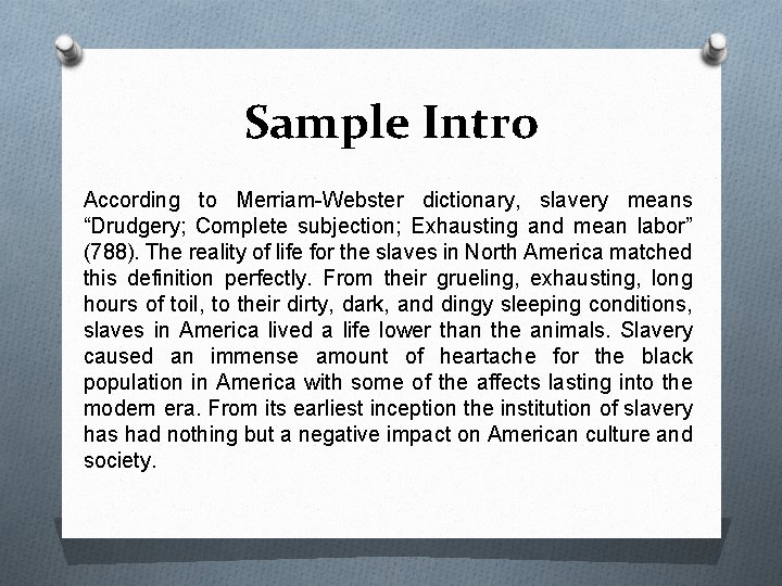 Sample Intro According to Merriam-Webster dictionary, slavery means “Drudgery; Complete subjection; Exhausting and mean