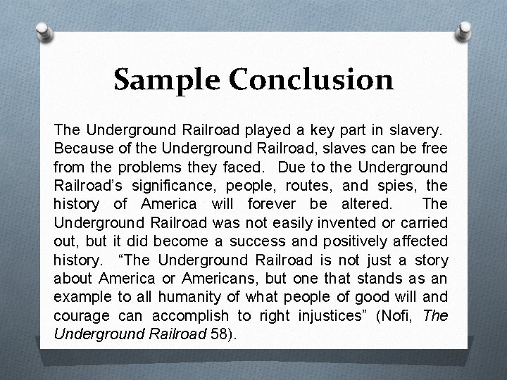 Sample Conclusion The Underground Railroad played a key part in slavery. Because of the