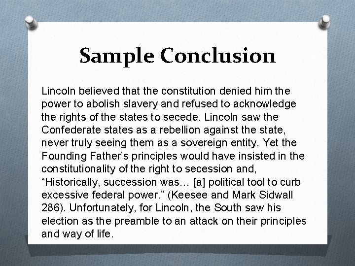 Sample Conclusion Lincoln believed that the constitution denied him the power to abolish slavery