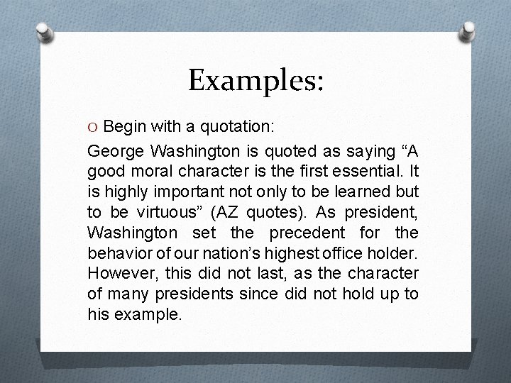 Examples: O Begin with a quotation: George Washington is quoted as saying “A good